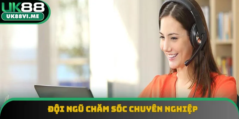 Đội ngũ chăm sóc chuyên nghiệp Đội ngũ chăm sóc chuyên nghiệp