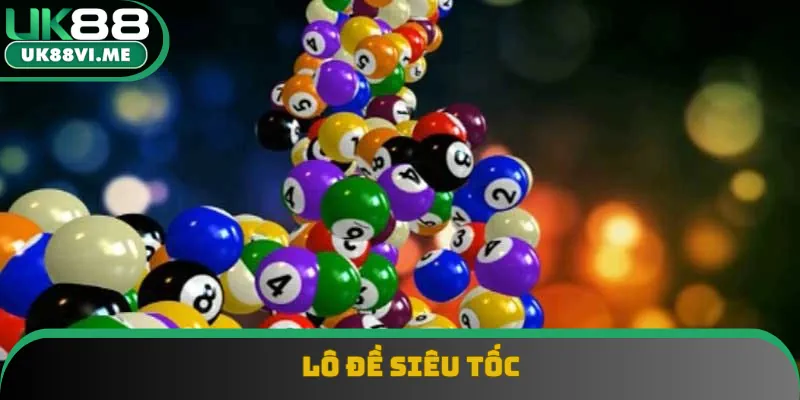 Lô đề siêu tốc tạo nên nhiều sự hứng khởi Lô đề siêu tốc tạo nên nhiều sự hứng khởi